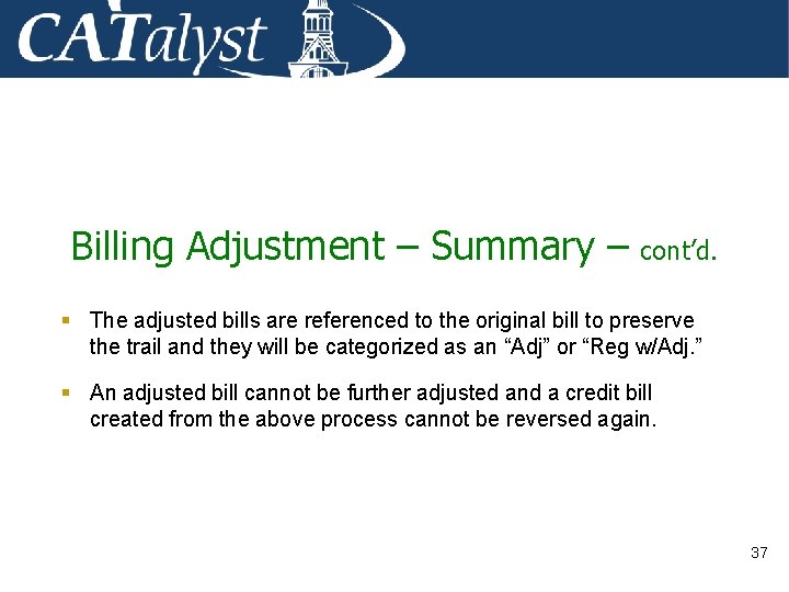 Billing Adjustment – Summary – cont’d. § The adjusted bills are referenced to the