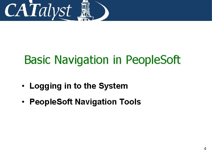 Basic Navigation in People. Soft • Logging in to the System • People. Soft