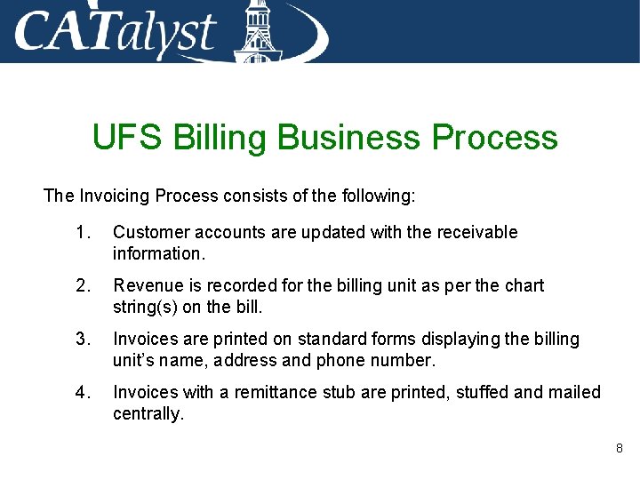 UFS Billing Business Process The Invoicing Process consists of the following: 1. Customer accounts