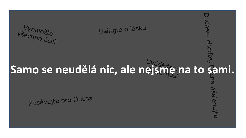 ku Usilujte o lás Uvád ějte ve skute čnos t e a následujt oďte,