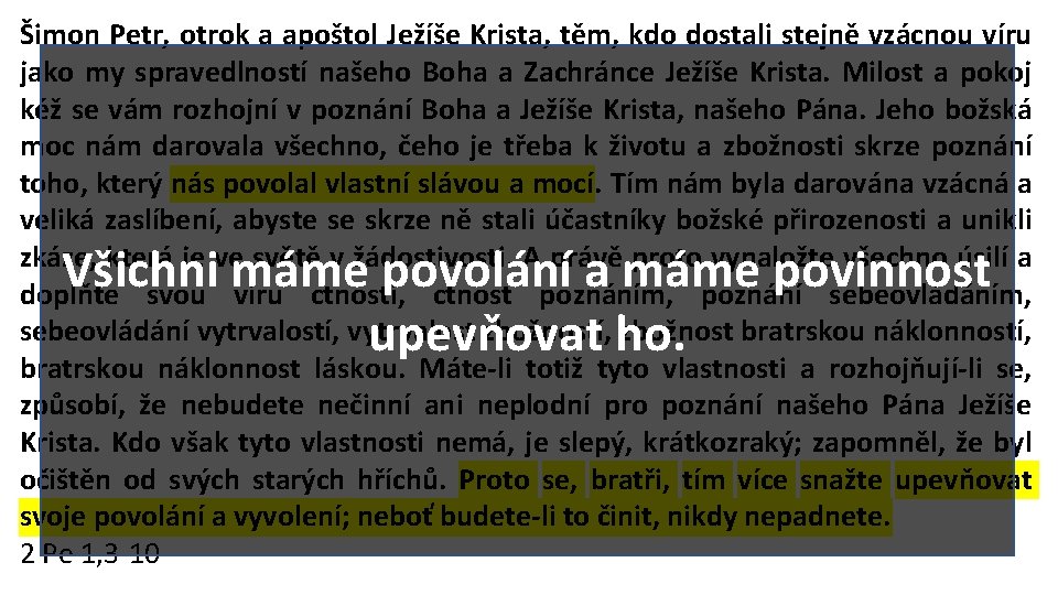 Šimon Petr, otrok a apoštol Ježíše Krista, těm, kdo dostali stejně vzácnou víru jako