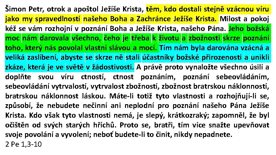 Šimon Petr, otrok a apoštol Ježíše Krista, těm, kdo dostali stejně vzácnou víru jako