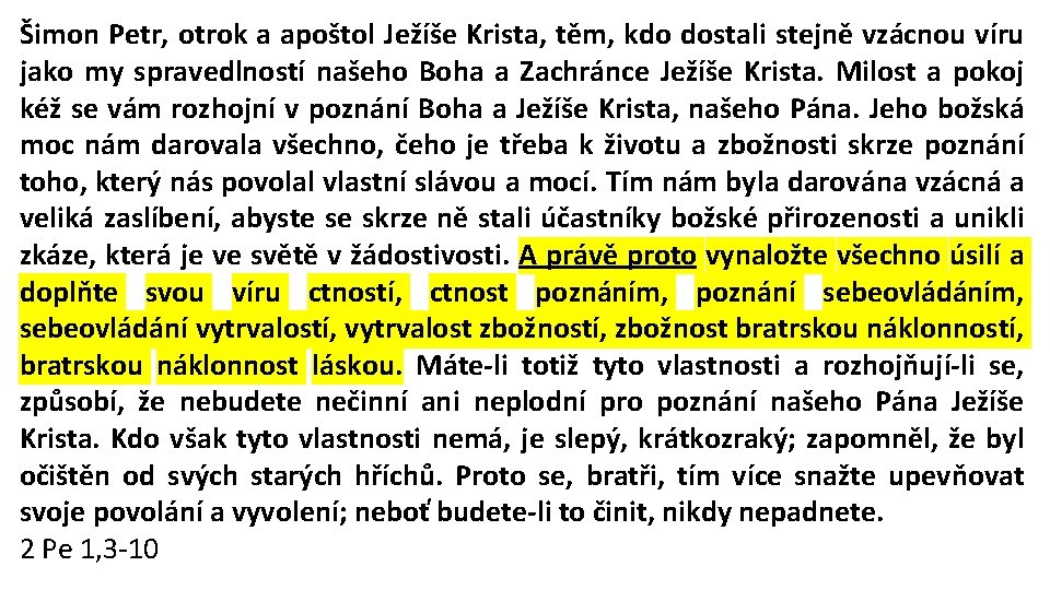 Šimon Petr, otrok a apoštol Ježíše Krista, těm, kdo dostali stejně vzácnou víru jako