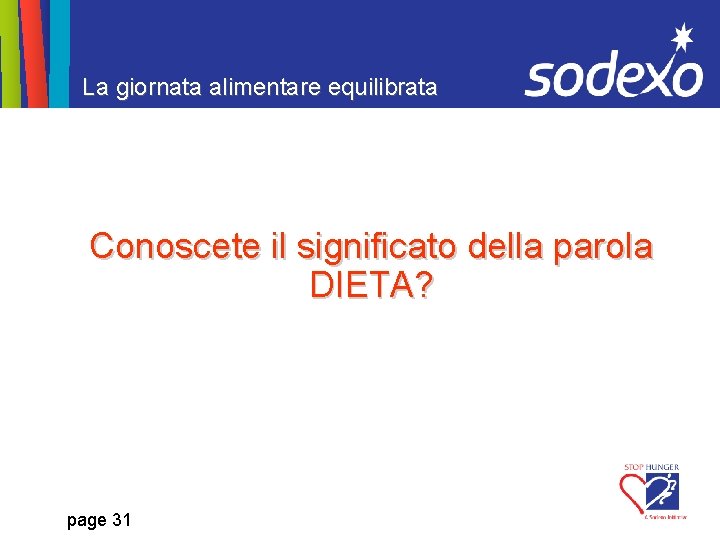 La giornata alimentare equilibrata Conoscete il significato della parola DIETA? page 31 