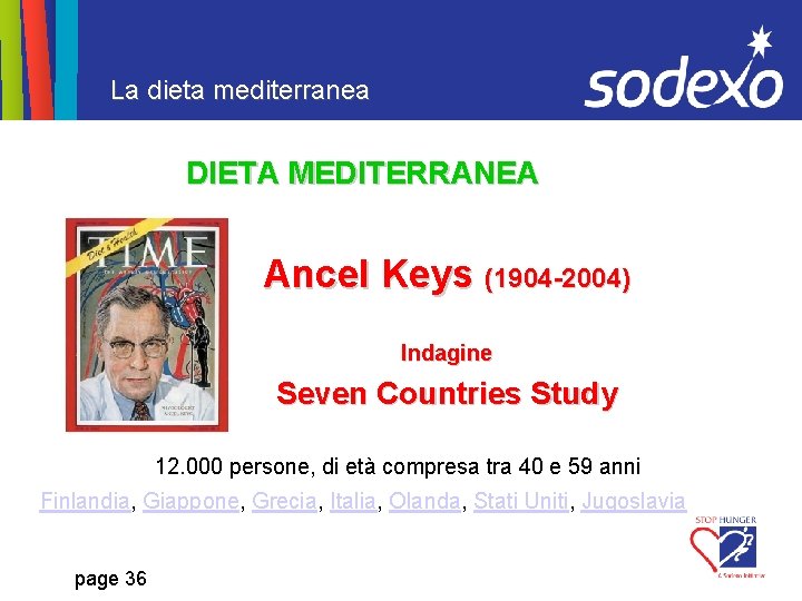 La dieta mediterranea DIETA MEDITERRANEA Ancel Keys (1904 -2004) Indagine Seven Countries Study 12.
