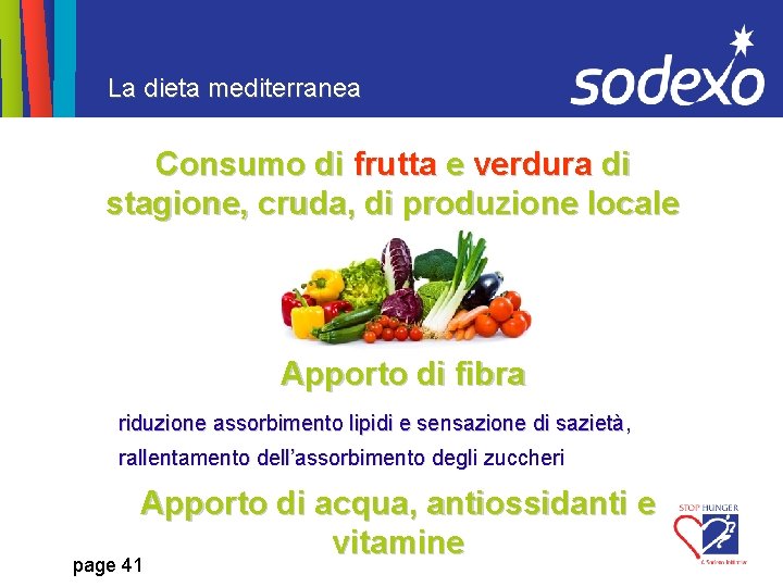 La dieta mediterranea Consumo di frutta e verdura di stagione, cruda, di produzione locale