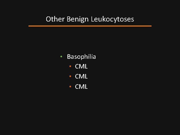 Other Benign Leukocytoses • Basophilia • CML 