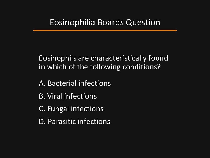 Eosinophilia Boards Question Eosinophils are characteristically found in which of the following conditions? A.