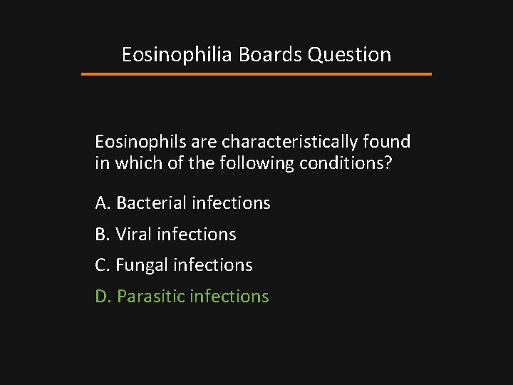 Eosinophilia Boards Question Eosinophils are characteristically found in which of the following conditions? A.