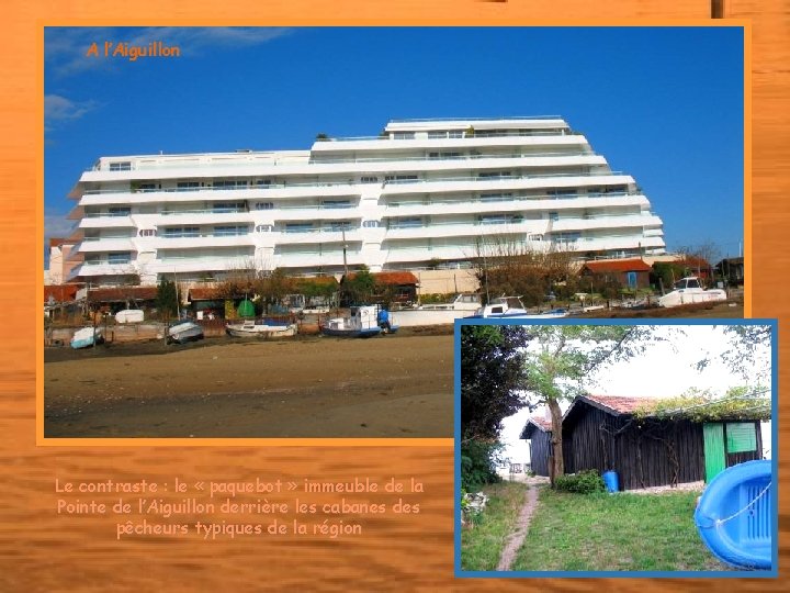 A l’Aiguillon Le contraste : le « paquebot » immeuble de la Pointe de