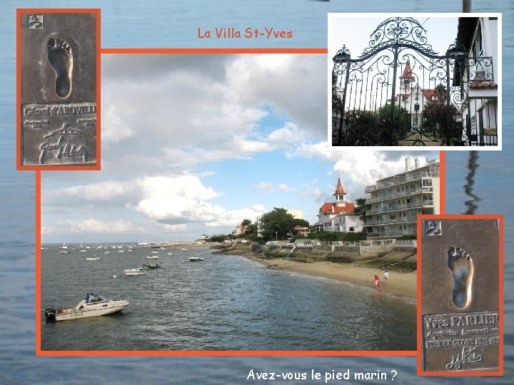 La Villa St-Yves Avez-vous le pied marin ? 