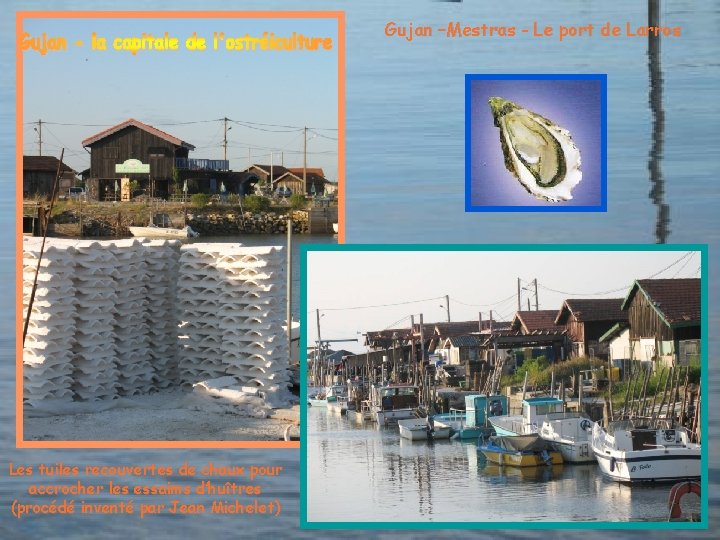 Gujan –Mestras - Le port de Larros Les tuiles recouvertes de chaux pour accrocher