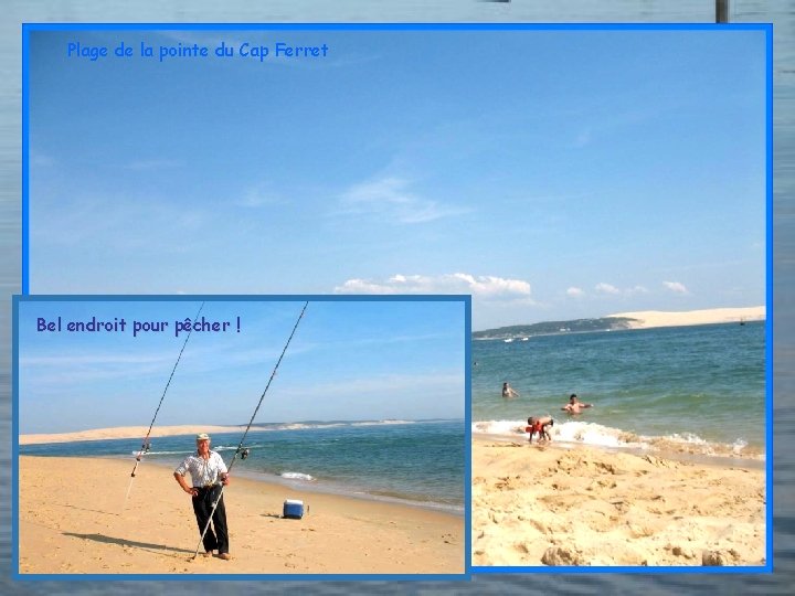 Plage de la pointe du Cap Ferret Bel endroit pour pêcher ! 