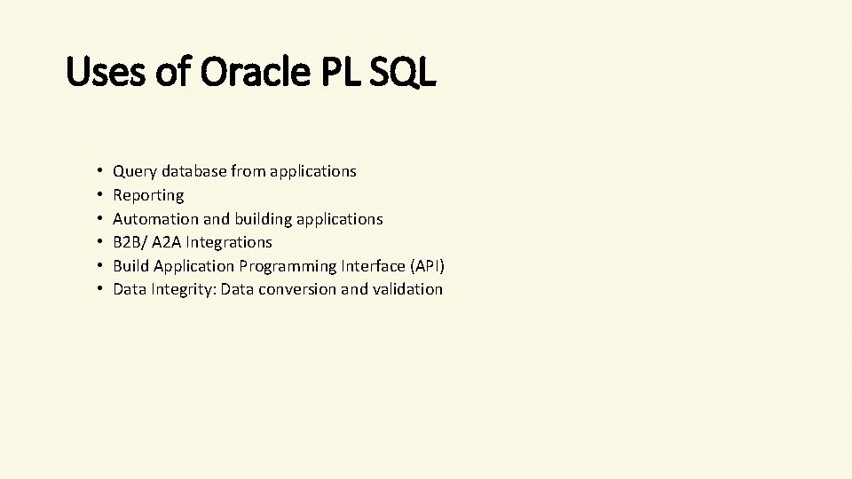 Uses of Oracle PL SQL • • • Query database from applications Reporting Automation