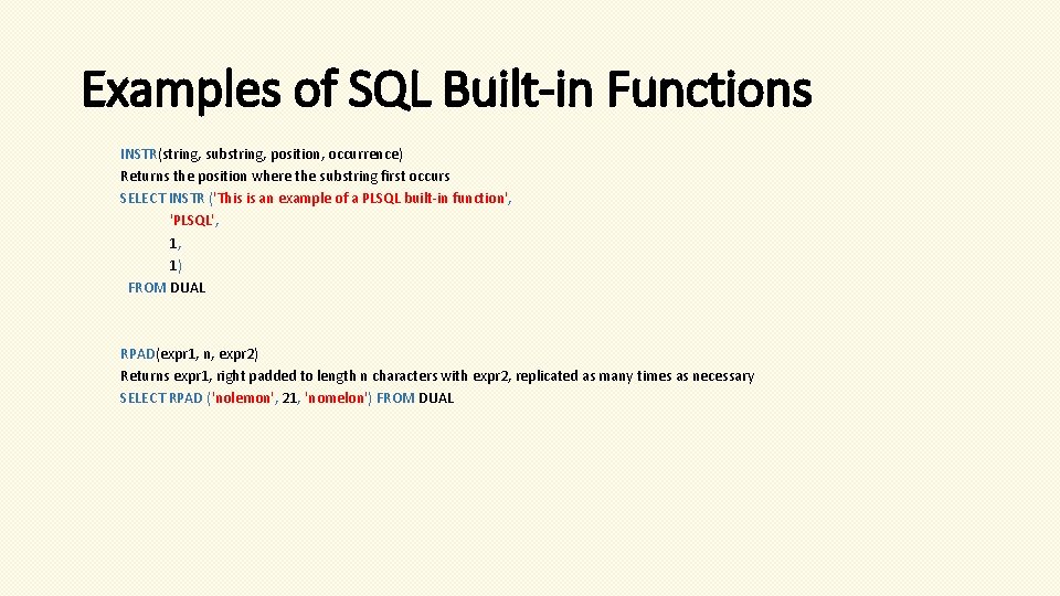 Examples of SQL Built-in Functions INSTR(string, substring, position, occurrence) Returns the position where the