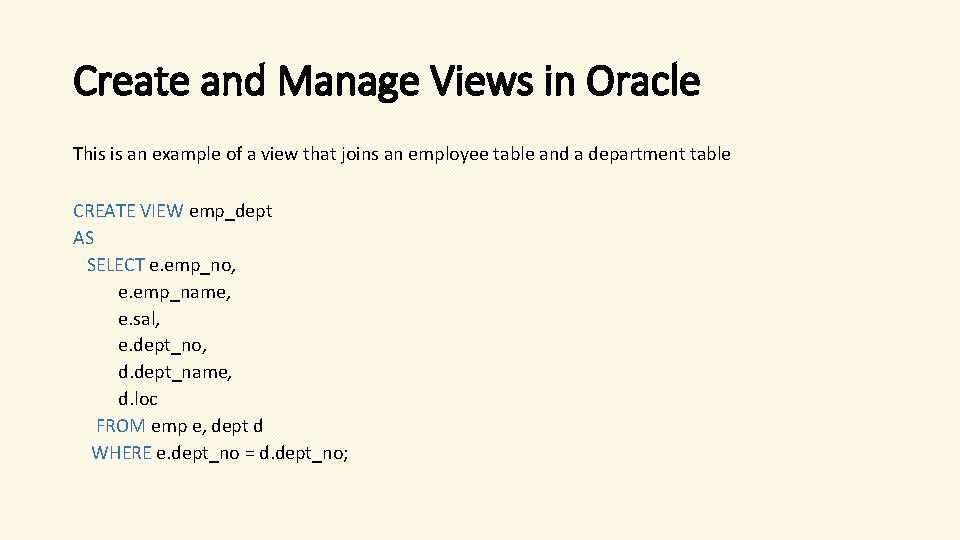 Create and Manage Views in Oracle This is an example of a view that