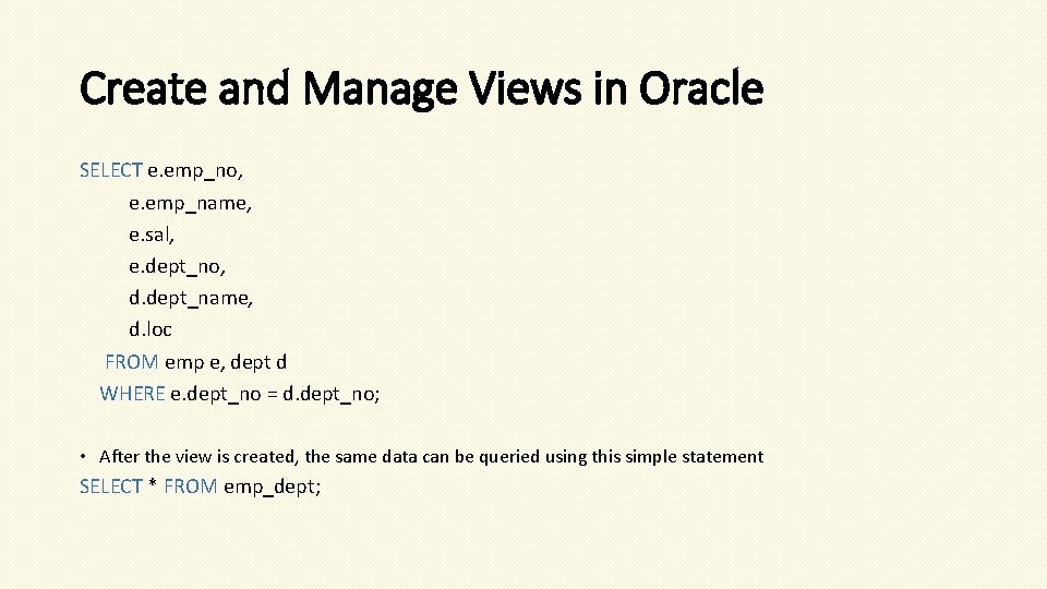 Create and Manage Views in Oracle SELECT e. emp_no, e. emp_name, e. sal, e.