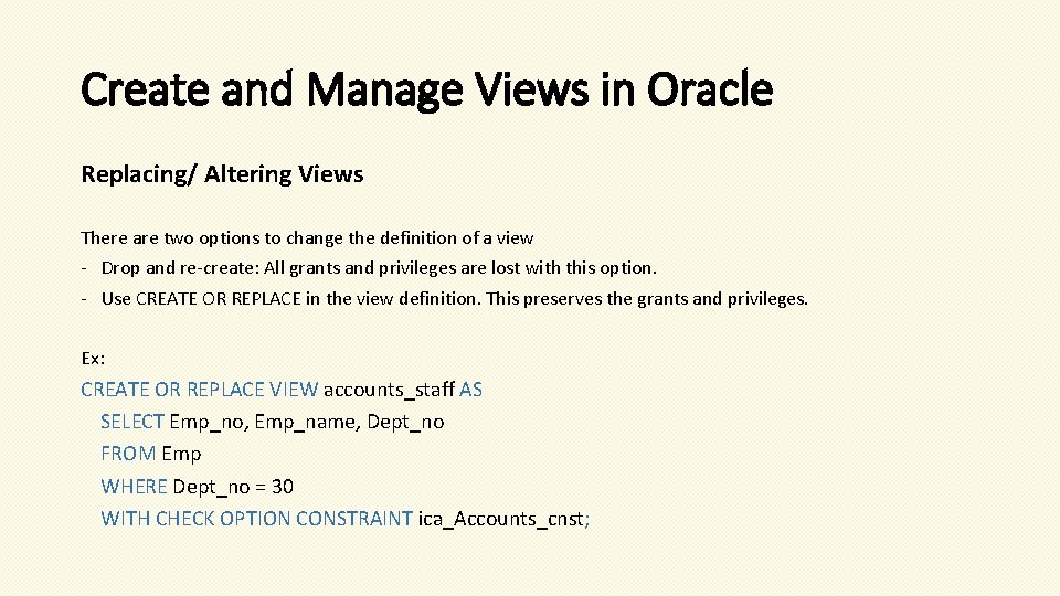 Create and Manage Views in Oracle Replacing/ Altering Views There are two options to