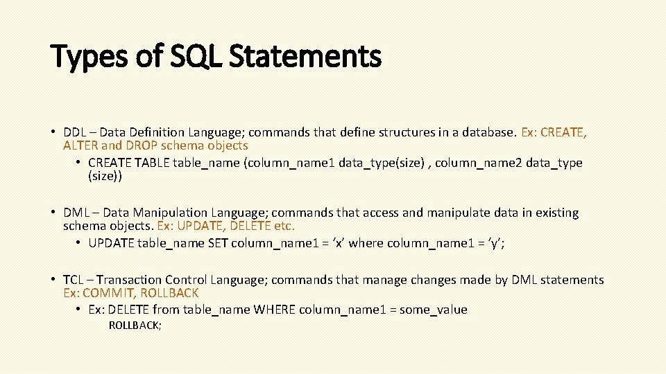 Types of SQL Statements • DDL – Data Definition Language; commands that define structures