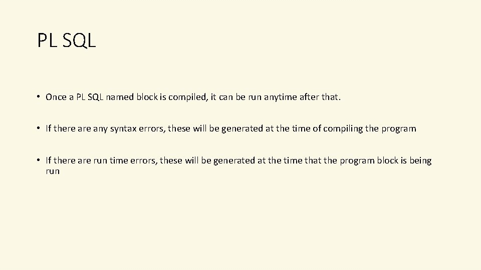 PL SQL • Once a PL SQL named block is compiled, it can be