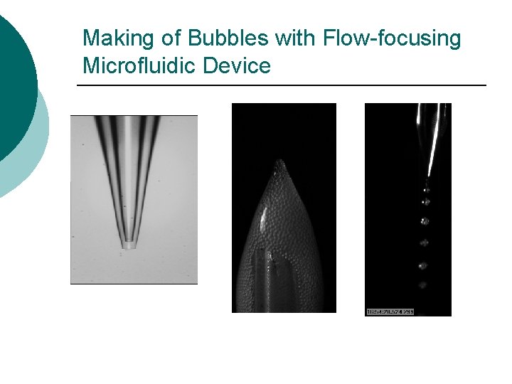 Making of Bubbles with Flow-focusing Microfluidic Device 