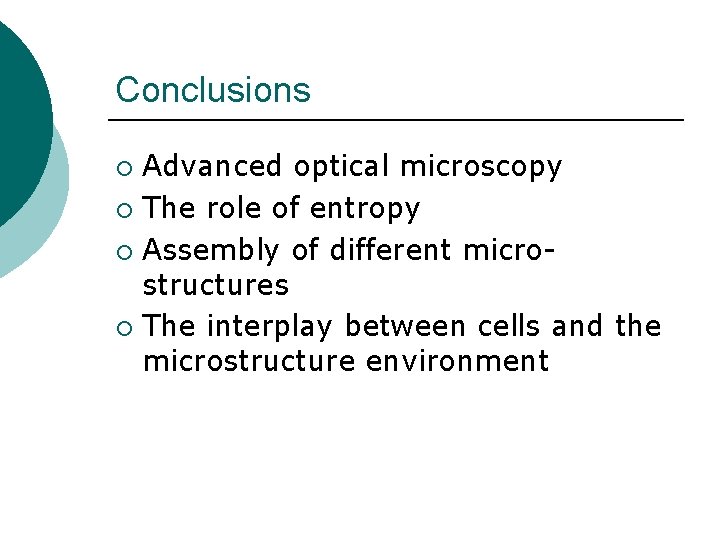 Conclusions Advanced optical microscopy ¡ The role of entropy ¡ Assembly of different microstructures