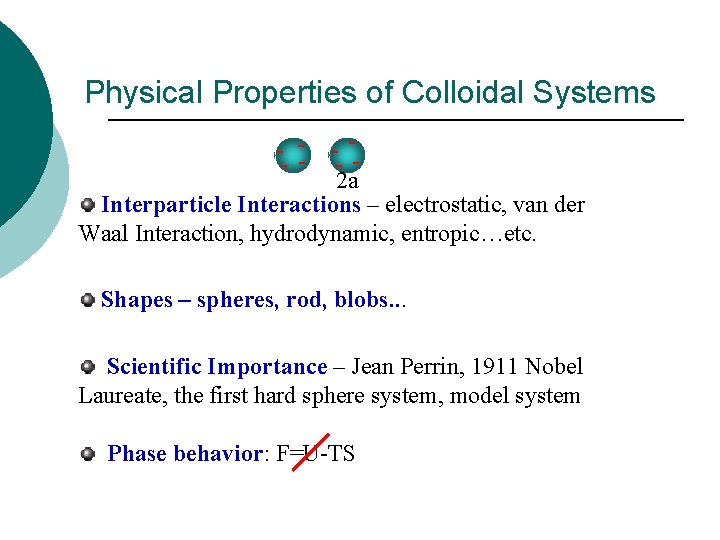 Physical Properties of Colloidal Systems - -2 a Interparticle Interactions – electrostatic, van der