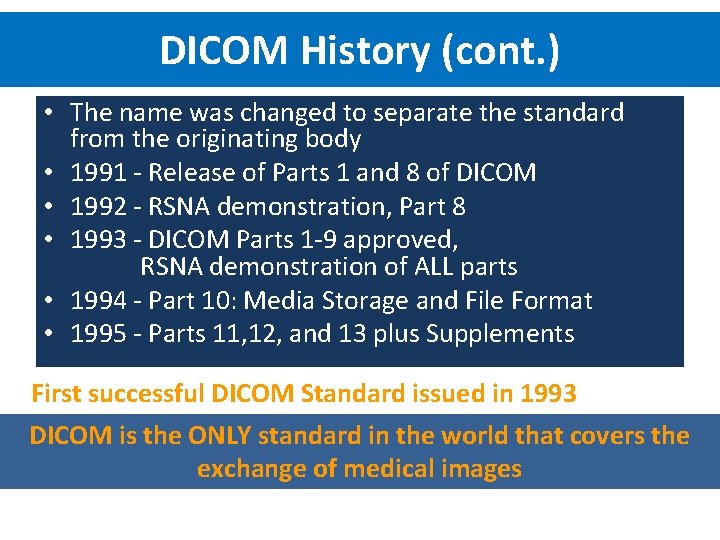 DICOM History (cont. ) • The name was changed to separate the standard from