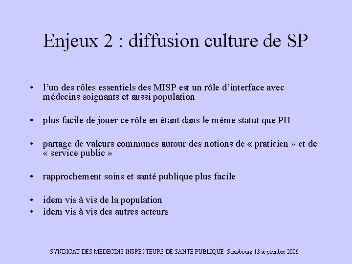 Enjeux 2 : diffusion culture de SP • l’un des rôles essentiels des MISP