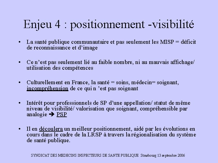 Enjeu 4 : positionnement -visibilité • La santé publique communautaire et pas seulement les