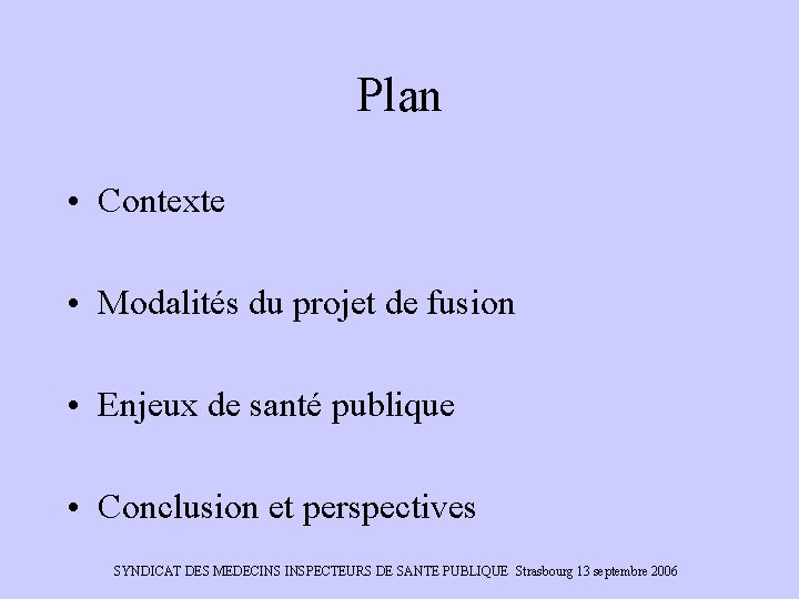 Plan • Contexte • Modalités du projet de fusion • Enjeux de santé publique
