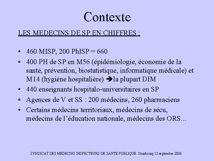 Contexte LES MEDECINS DE SP EN CHIFFRES : • 460 MISP, 200 Ph. ISP
