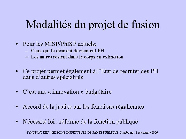 Modalités du projet de fusion • Pour les MISP/Ph. ISP actuels: – Ceux qui