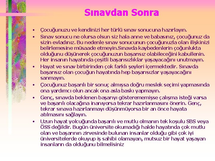 Sınavdan Sonra • • • Çocuğunuzu ve kendinizi her türlü sınav sonucuna hazırlayın. Sınav