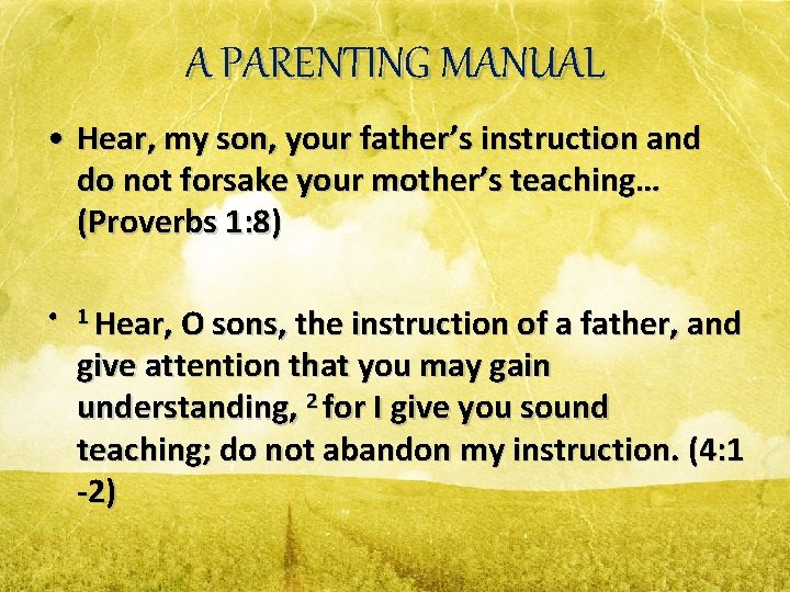 A PARENTING MANUAL • Hear, my son, your father’s instruction and do not forsake