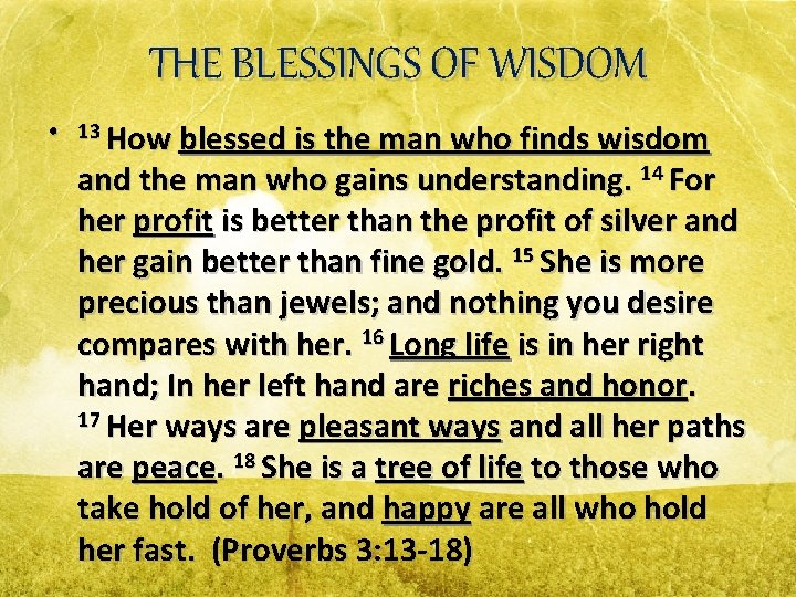 THE BLESSINGS OF WISDOM • 13 How blessed is the man who finds wisdom