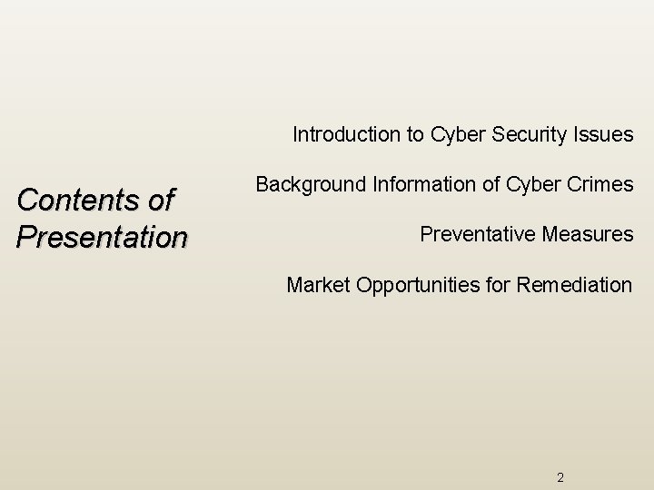 Introduction to Cyber Security Issues Contents of Presentation Background Information of Cyber Crimes Preventative