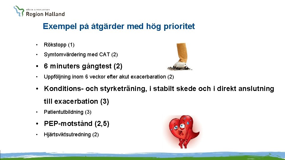 Exempel på åtgärder med hög prioritet • Rökstopp (1) • Symtomvärdering med CAT (2)