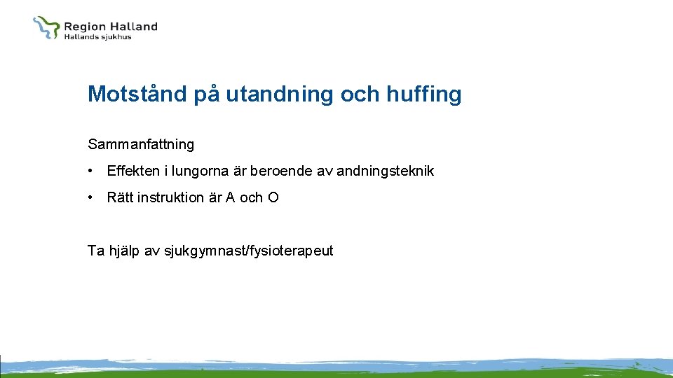 Motstånd på utandning och huffing Sammanfattning • Effekten i lungorna är beroende av andningsteknik