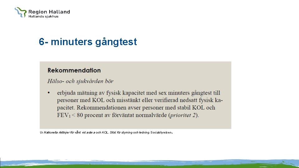 6 - minuters gångtest . Ur Nationella riktlinjer för vård vid astma och KOL.