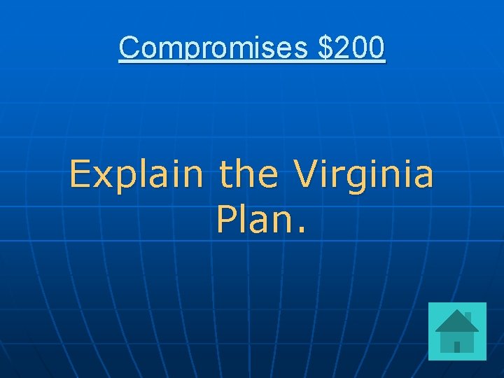 Compromises $200 Explain the Virginia Plan. 