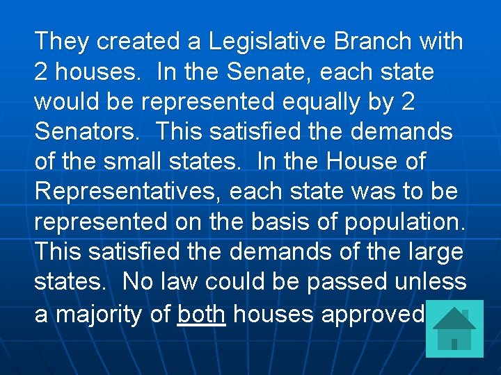 They created a Legislative Branch with 2 houses. In the Senate, each state would