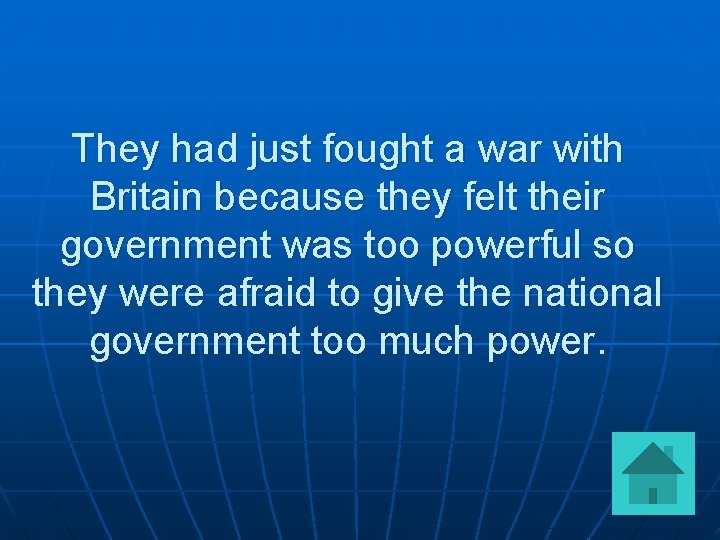 They had just fought a war with Britain because they felt their government was