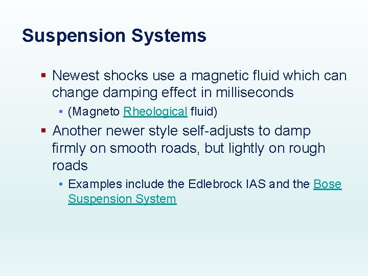 Suspension Systems § Newest shocks use a magnetic fluid which can change damping effect