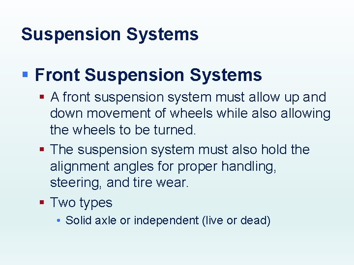 Suspension Systems § Front Suspension Systems § A front suspension system must allow up