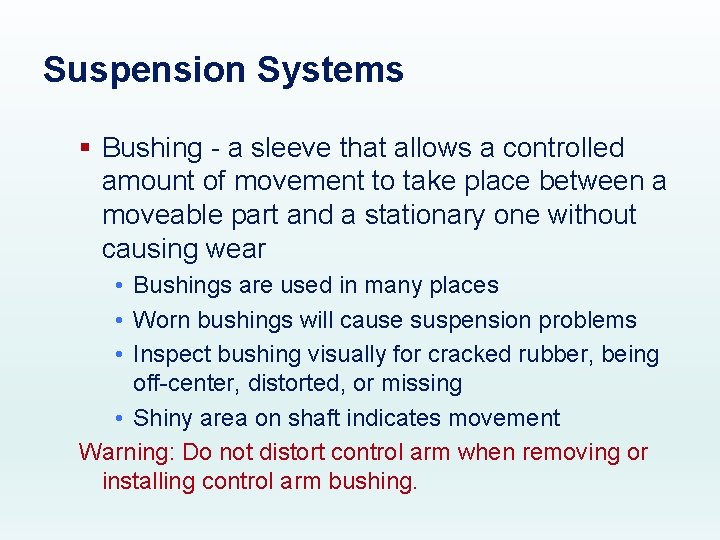 Suspension Systems § Bushing - a sleeve that allows a controlled amount of movement