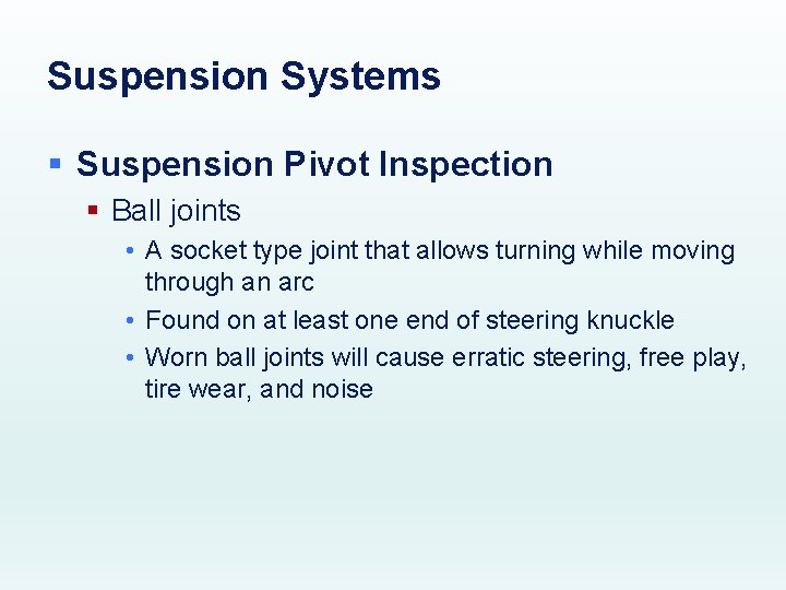 Suspension Systems § Suspension Pivot Inspection § Ball joints • A socket type joint