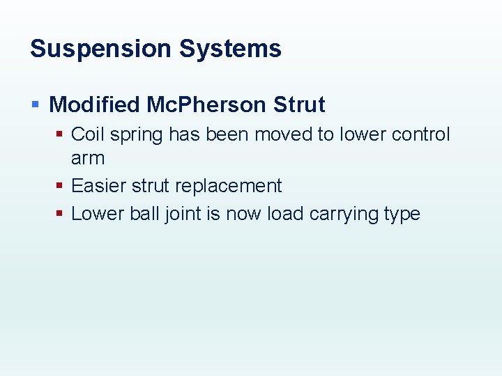 Suspension Systems § Modified Mc. Pherson Strut § Coil spring has been moved to