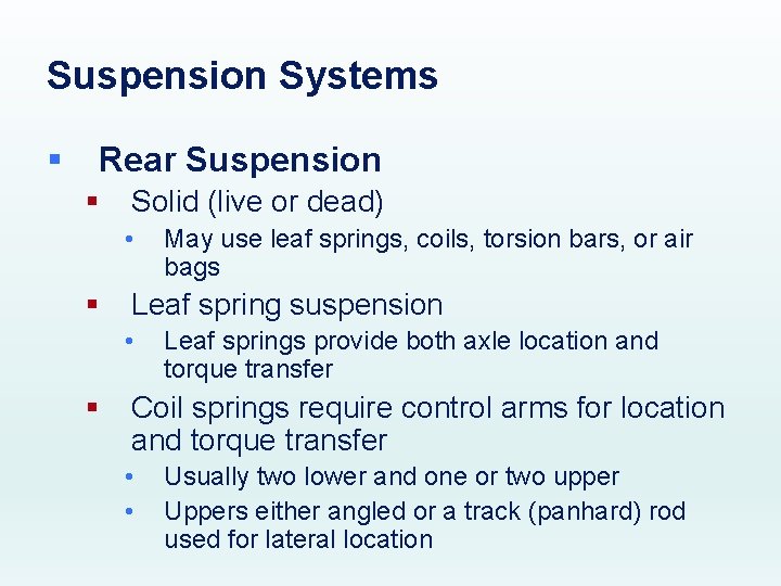 Suspension Systems § Rear Suspension § Solid (live or dead) • § Leaf spring