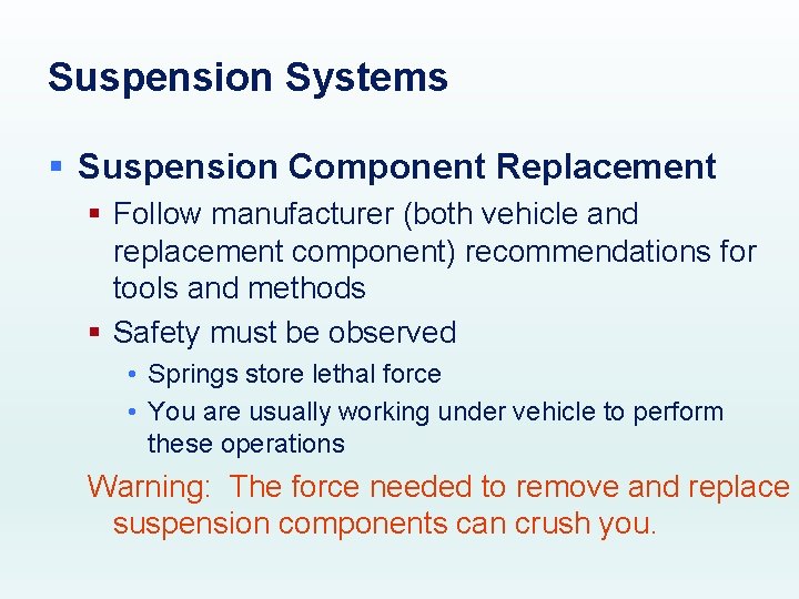 Suspension Systems § Suspension Component Replacement § Follow manufacturer (both vehicle and replacement component)
